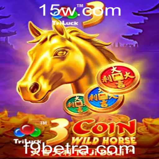 Descubra o Fascinante Mundo do 3CoinWildHorse com F9bet